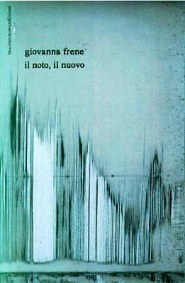 Il noto_il nuovo_Giovanna Frene